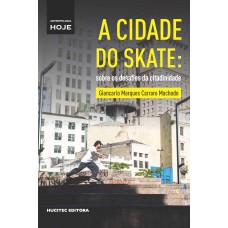 A CIDADE DO SKATE - SOBRE OS DESAFIOS DA CITADINIDADE - VOL. 2