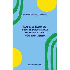 SUS E ESTADO DE BEM-ESTAR SOCIAL - PERSPECTIVAS PÓS-PANDEMIA - VOL. 337