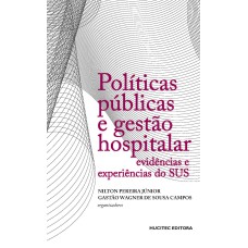 POLÍTICAS PÚBLICAS E GESTÃO HOSPITALAR : EVIDÊNCIAS E EXPERIÊNCIAS DO SUS - VOL. 336