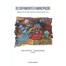 DO SOFRIMENTO À EMANCIPAÇÃO - DIÁLOGOS ENTRE A SAÚDE COLETIVA E AS EPISTEMOLOGIAS DO SUL - VOL. 345