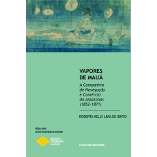 VAPORES DE MAUÁ: A COMPANHIA DE NAVEGAÇÃO E COMÉRCIO DO AMAZONAS (1852-1871)