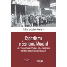 CAPITALISMO E ECONOMIA MUNDIAL: BASES TEÓRICAS E ANÁLISE EMPÍRICA PARA A COMPREENSÃO DOS PROBLEMAS ECONÔMICOS DO SÉCULO XXI