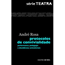 PROTOCOLOS DE CONVIVIALIDADE: PERFORMANCE, PEDAGOGIA E DISSIDÊNCIAS ANTICOLONIAIS