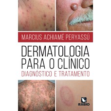 DERMATOLOGIA PARA O CLÍNICO: DIAGNÓSTICO E TRATAMENTO