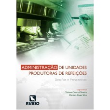 ADMINISTRAÇÃO DE UNIDADES PRODUTORAS DE REFEIÇÕES - DESAFIOS E PERSPECTIVAS