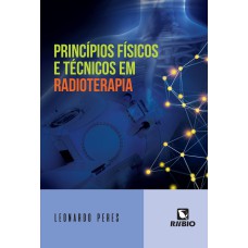 PRINCÍPIOS FÍSICOS E TÉCNICOS EM RADIOTERAPIA