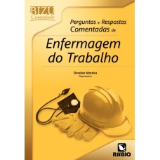 BIZU COMENTADO - PERGUNTAS E RESPOSTAS COMENTADAS DE ENFERMAGEM DO TRABALHO