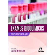 EXAMES BIOQUÍMICOS: GUIA PRÁTICO PARA O CLÍNICO