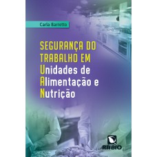 SEGURANÇA DO TRABALHO EM UNIDADES DE ALIMENTAÇÃO E NUTRIÇÃO