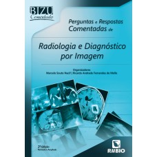 BIZU COMENTADO - PERGUNTAS E RESPOSTAS COMENTADAS DE RADIOLOGIA E DIAGNÓSTICO POR IMAGEM