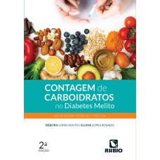 CONTAGEM DE CARBOIDRATOS NO DIABETES MELITO - ABORDAGEM TEÓRICA E PRÁTICA