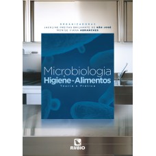 MICROBIOLOGIA E HIGIENE DE ALIMENTOS -TEORIA E PRÁTICA