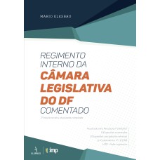 REGIMENTO INTERNO DA CÂMARA LEGISLATIVA DO DF - COMENTADO