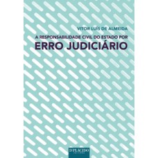 A responsabilidade civil do estado por erro judiciário