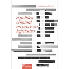 A política criminal no processo legislativo