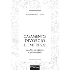 Casamento, divórcio e empresa: questões societárias e patrimoniais