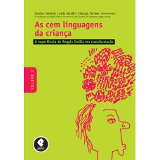 AS CEM LINGUAGENS DA CRIANÇA: VOLUME 2: A EXPERIÊNCIA DE REGGIO EMILIA EM TRANSFORMAÇÃO