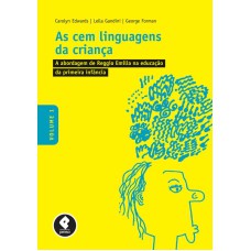 AS CEM LINGUAGENS DA CRIANÇA: VOLUME 1: A ABORDAGEM DE REGGIO EMILIA NA EDUCAÇÃO DA PRIMEIRA INFÂNCIA