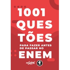 1001 QUESTÕES PARA FAZER ANTES DE PASSAR NO ENEM