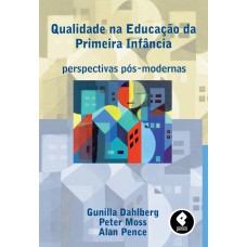 QUALIDADE NA EDUCAÇÃO DA PRIMEIRA INFÂNCIA: PERSPECTIVAS PÓS-MODERNAS