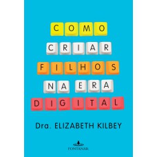 COMO CRIAR FILHOS NA ERA DIGITAL