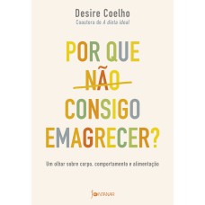 POR QUE NÃO CONSIGO EMAGRECER?: UM OLHAR SOBRE CORPO, COMPORTAMENTO E ALIMENTAÇÃO