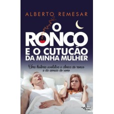 O RONCO E O CUTUCÃO DA MINHA MULHER : UMA HISTÓRIA EVOLUTIVA E CLÍNICA DO RONCO E DA APNEIA DO SONO