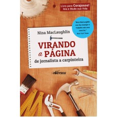 VIRANDO A PÁGINA - DE JORNALISTA A CARPINTEIRA