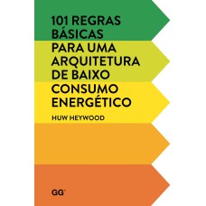 101 REGRAS BÁSICAS PARA UMA ARQUITETURA DE BAIXO CONSUMO ENERGÉTICO