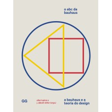 ABC DA BAUHAUS, O - A BAUHAUS E A TEORIA DO DESIGN