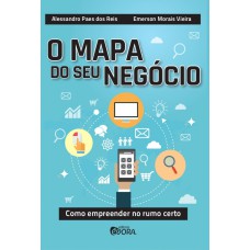 O MAPA DO SEU NEGÓCIO - COMO EMPREENDER NO RUMO CERTO