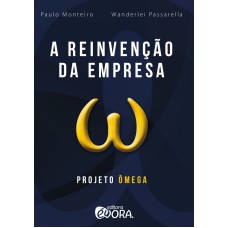 A REINVENÇÃO DA EMPRESA - PROJETO ÔMEGA