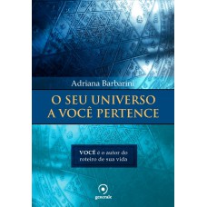 O SEU UNIVERSO A VOCÊ PERTENCE: VOCÊ É O AUTOR DO ROTEIRO DE SUA VIDA