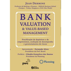 BANK VALUATION AND VALUE-BASED MANAGEMENT - PRECIFICAÇÃO DE DEPÓSITOS E DE EMPRÉSTIMOS, AVALIAÇÃO DE DESEMPENHO E GERENCIAMENTO DE RISCOS