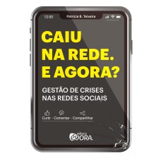 CAIU NA REDE. E AGORA? - GESTÃO DE CRISES NAS REDES SOCIAIS.