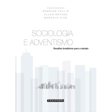 SOCIOLOGIA E ADVENTISMO: DESAFIOS BRASILEIROS PARA A MISSÃO