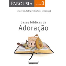 PAROUSIA: BASES BÍBLICAS DA ADORAÇÃO