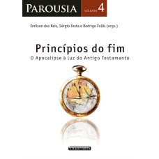 PAROUSIA: PRINCÍPIOS DO FIM