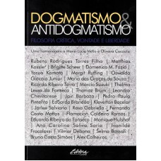 DOGMATISMO ANTIDOGMATISMO - FILOSOFIA CRÍTICA, VONTADE E LIBERDADE