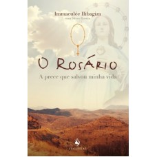 ROSÁRIO, O - A PRECE QUE SALVOU MINHA VIDA