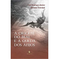 ORIGEM DO MAL E A QUEDA DOS ANJOS, A