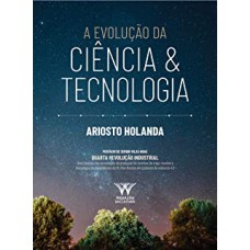 A EVOLUÇÃO DA CIÊNCIA E TECNOLOGIA