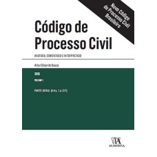 Código de processo civil: Anotado, comentado e interpretado - Parte geral (arts. 1 a 317)