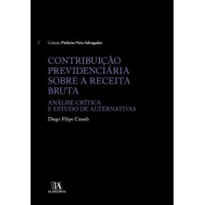 Contribuição previdenciária sobre a receita bruta: Análise crítica e estudo de alternativas