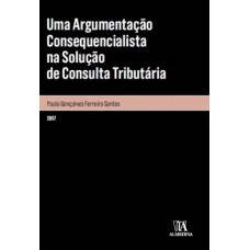 Uma argumentação consequencialista na solução de consulta tributária