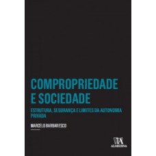 Compropriedade e sociedade: estrutura, segurança e limites da autonomia privada