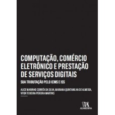 Computação, comércio eletrônico e prestação de serviços Ddgitais: sua tributação pelo ICMS e ISS