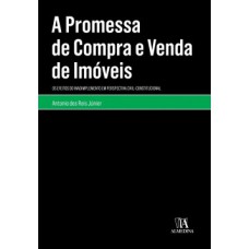 A promessa de compra e venda de imóveis: os efeitos do inadimplemento em perspectiva civil-constitucional