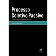 Processo coletivo passivo: uma proposta de sistematização e operacionalização