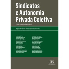 Sindicatos e autonomia privada coletiva: perspectivas contemporâneas